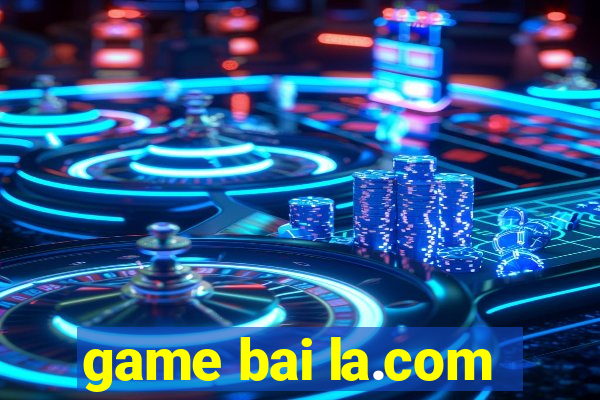 game bai la.com