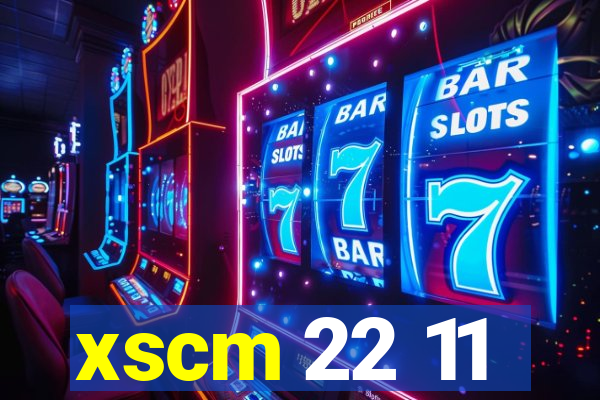 xscm 22 11