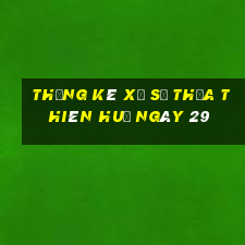 Thống kê Xổ Số thừa thiên huế ngày 29