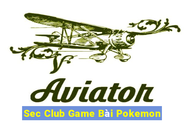 Sec Club Game Bài Pokemon