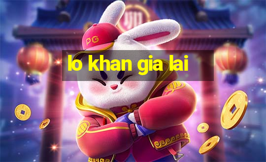 lo khan gia lai