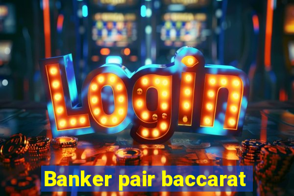 Banker pair baccarat