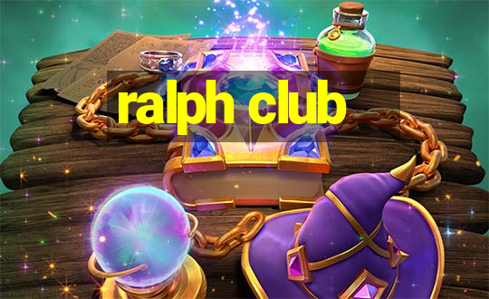 ralph club