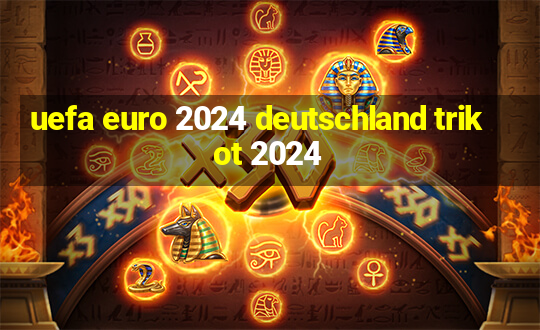 uefa euro 2024 deutschland trikot 2024