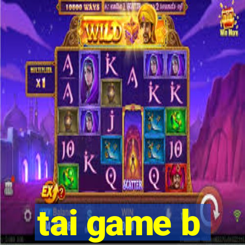 tai game b