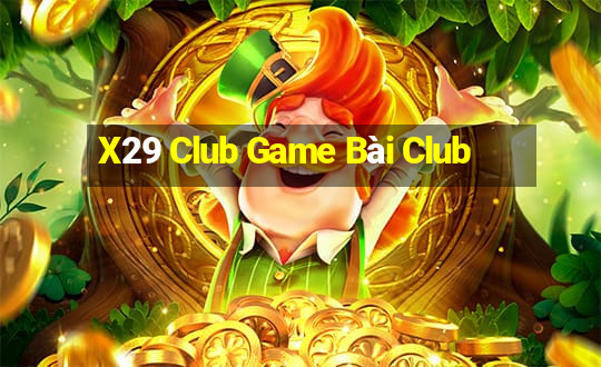 X29 Club Game Bài Club