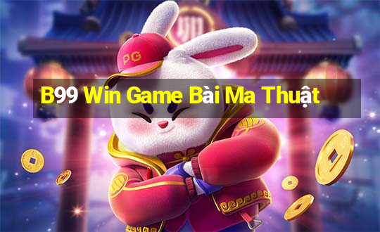 B99 Win Game Bài Ma Thuật