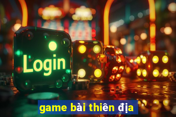 game bài thiên địa