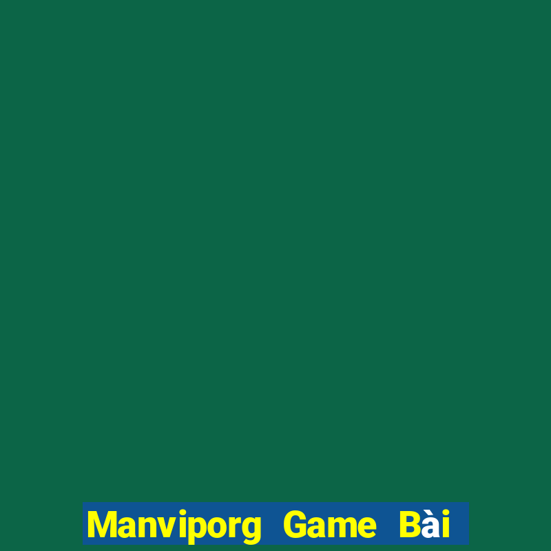 Manviporg Game Bài Hay Nhất Hiện Nay