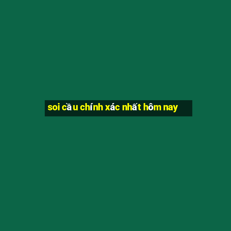 soi cầu chính xác nhất hôm nay