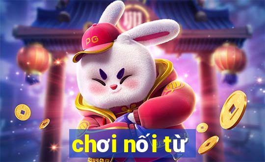 chơi nối từ