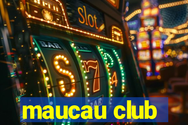 maucau club