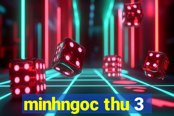 minhngoc thu 3