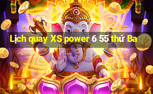 Lịch quay XS power 6 55 thứ Ba