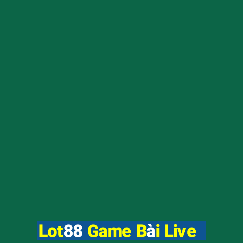 Lot88 Game Bài Live