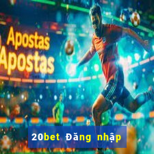 20bet Đăng nhập vào Caijian.com