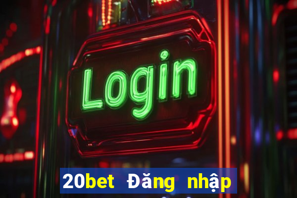 20bet Đăng nhập vào Caijian.com