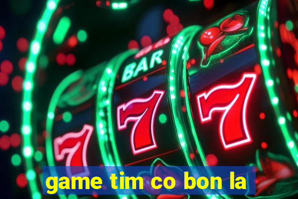 game tim co bon la