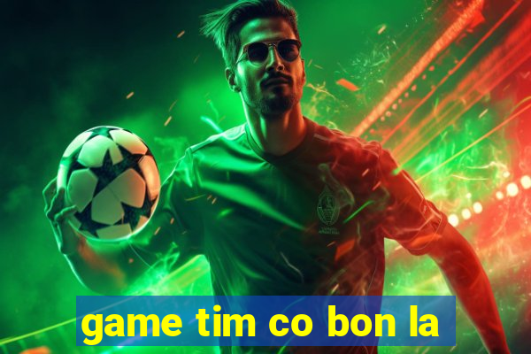 game tim co bon la