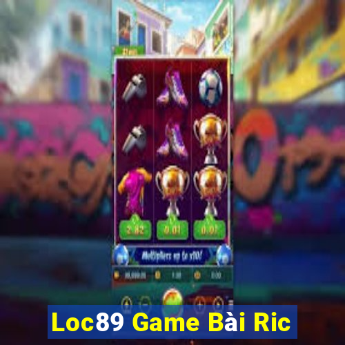 Loc89 Game Bài Ric