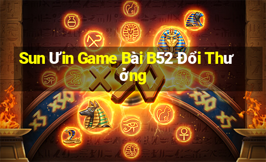 Sun Ưin Game Bài B52 Đổi Thưởng