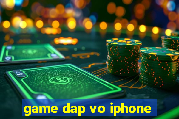 game dap vo iphone