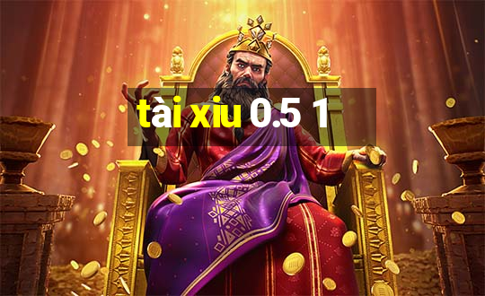 tài xiu 0.5 1