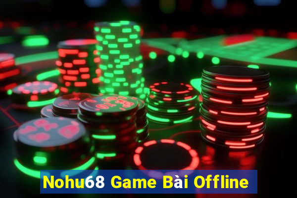 Nohu68 Game Bài Offline