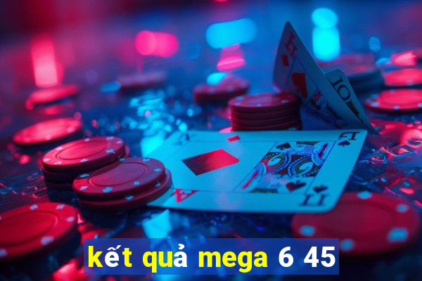 kết quả mega 6 45