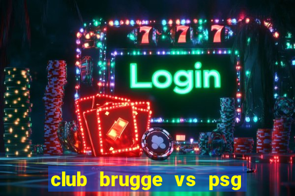 club brugge vs psg soi kèo