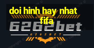 doi hinh hay nhat fifa