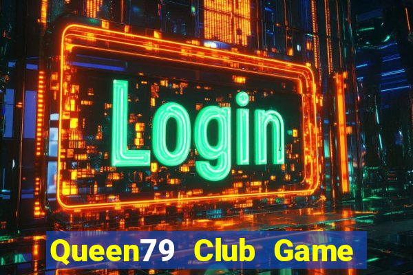 Queen79 Club Game Bài 3 Cây