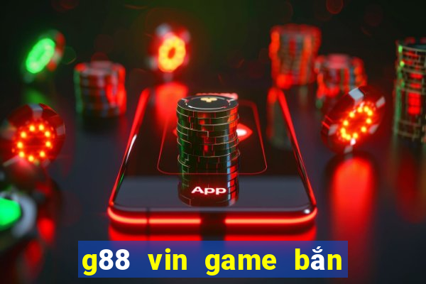 g88 vin game bắn cá nổ hũ