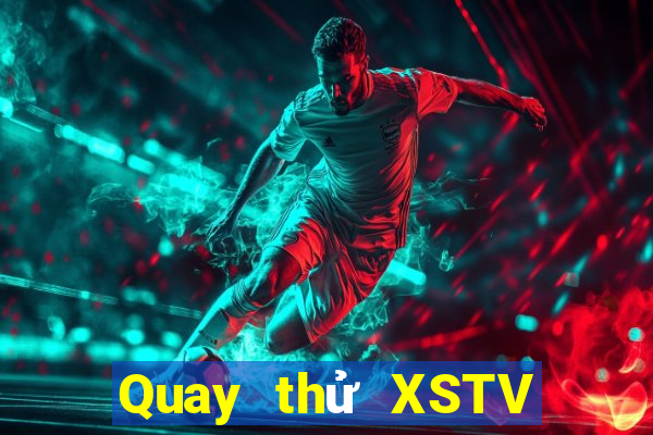 Quay thử XSTV ngày 20