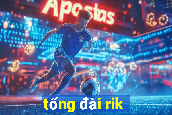 tong dai rik