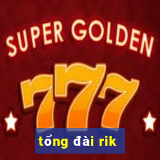 tong dai rik