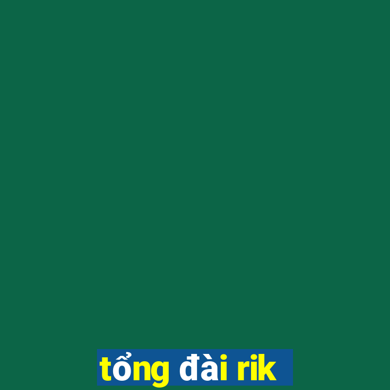 tong dai rik