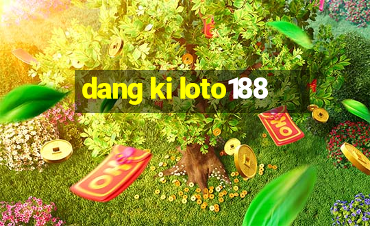 dang ki loto188