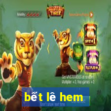 bết lê hem