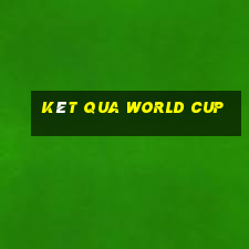 kêt qua world cup