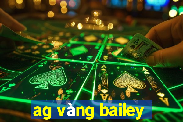 ag vàng bailey