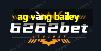 ag vàng bailey