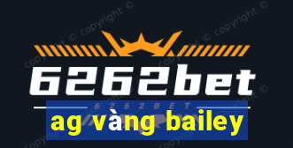 ag vàng bailey