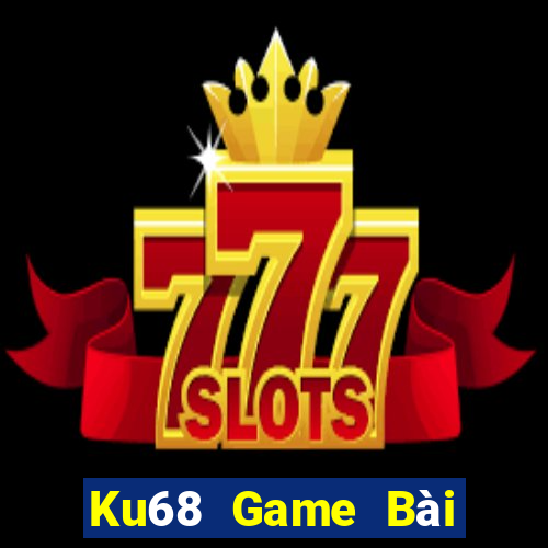 Ku68 Game Bài Tiền Thật