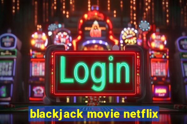 blackjack movie netflix