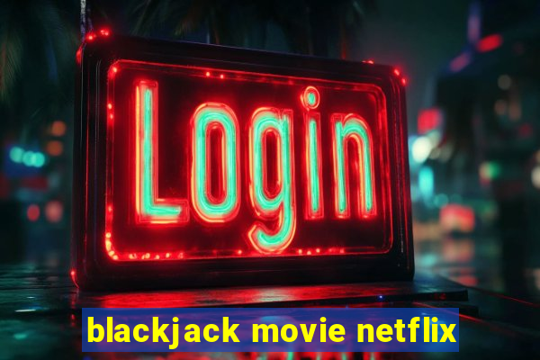 blackjack movie netflix