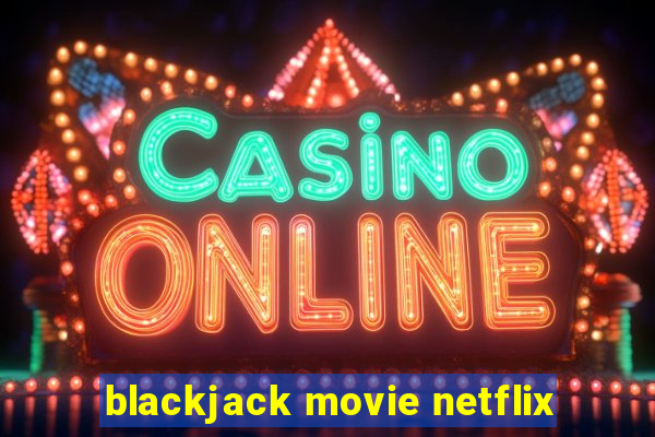 blackjack movie netflix