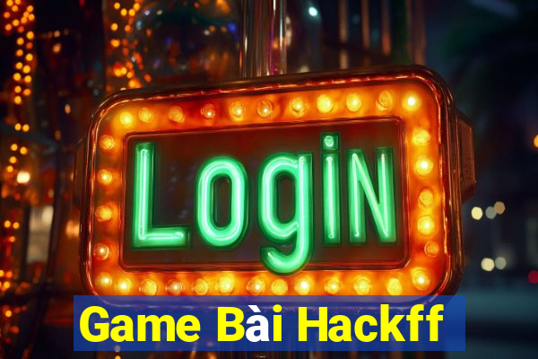 Game Bài Hackff