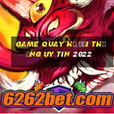 game quay hũ đổi thưởng uy tín 2022