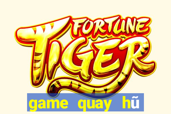 game quay hũ đổi thưởng uy tín 2022